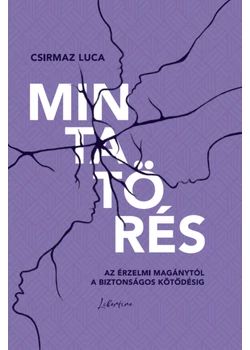 Mintatörés - Az érzelmi magánytól a biztonságos kötődésig