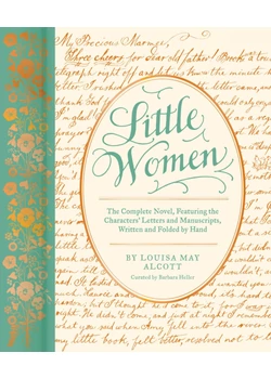 Little Women: The Complete Novel, Featuring the Characters&#039; Letters and Manuscripts