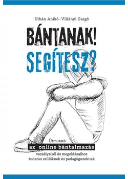Bántanak! Segítesz?