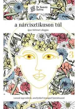 A nárcisztikuson túl - Igaz történet alapján 3. rész – dedikált