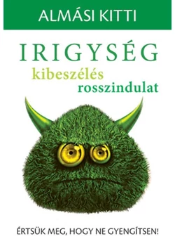 Irigység, kibeszélés, rosszindulat