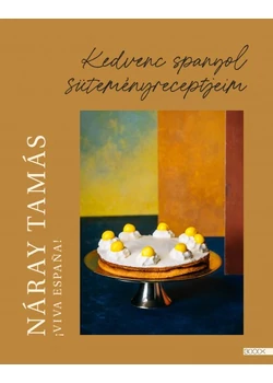 Viva Espana – Kedvenc spanyol süteményreceptjeim
