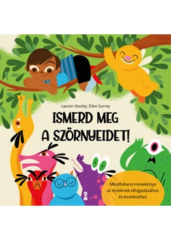 Ismerd meg a szörnyeidet! - Mindfulness mesekönyv az érzelmek elfogadásához és kezeléséhez