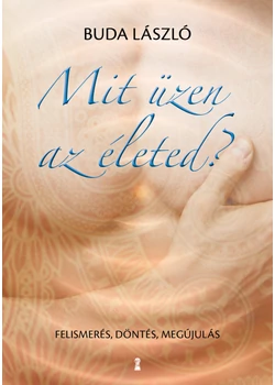 Mit üzen az életed?