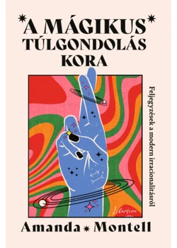A mágikus túlgondolás kora
