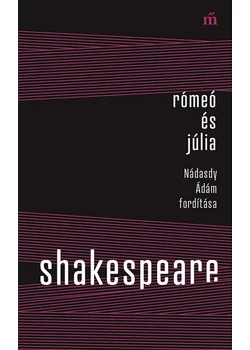 Rómeó és Júlia - Nádasdy Ádám fordítása