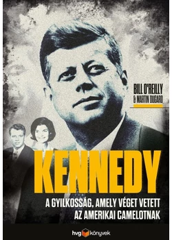 Kennedy - A gyilkosság, amely véget vetett az amerikai Camelotnak