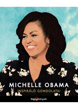 Michelle Obama inspiráló gondolatai