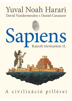 Sapiens - Rajzolt történelem II. - A civilizáció pillérei