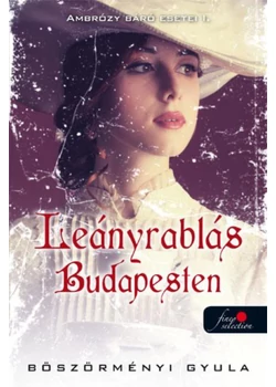 Leányrablás Budapesten – Ambrózy báró esetei 1. 