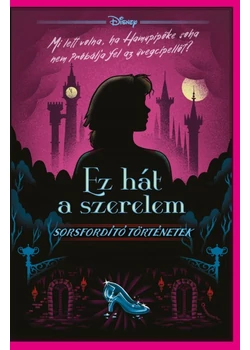 Ez hát a szerelem - Disney - Sorsfordító történetek