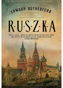 Ruszka - Egy vad, megzabolázhatatlan nép és egy határtalan birodalom története