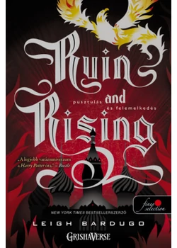 Ruin and Rising - Pusztulás és felemelkedés /Grisha trilógia 3.