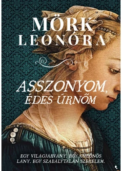 Asszonyom, édes úrnőm - Egy világjárvány. Egy különös lány. Egy szabálytalan szerelem.