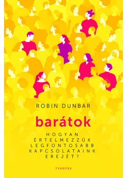 Barátok - Hogyan értelmezzük legfontosabb kapcsolataink erejét?