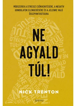 Ne ​agyald túl!