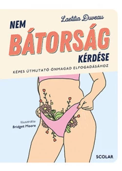 Nem bátorság kérdése – Képes útmutató önmagad elfogadásához
