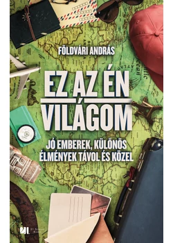 Ez az én világom - Jó emberek, különös élmények távol és közel