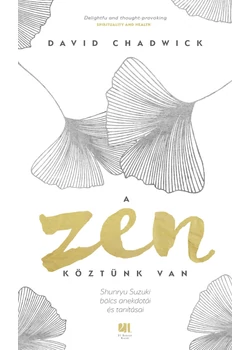 A Zen köztünk van