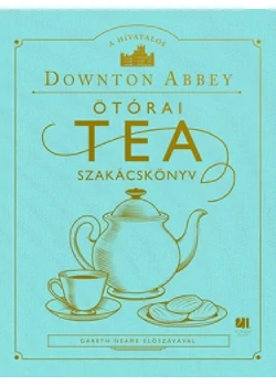 A hivatalos Downton Abbey ötórai tea szakácskönyv