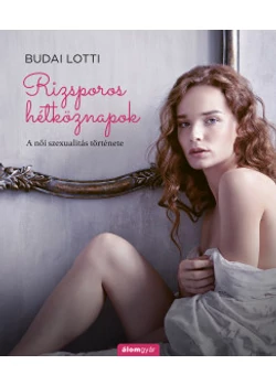A női szexualitás története - Rizsporos hétköznapok 3.