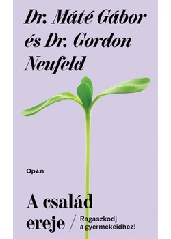 A család ereje - Ragaszkodj gyermekeidhez!