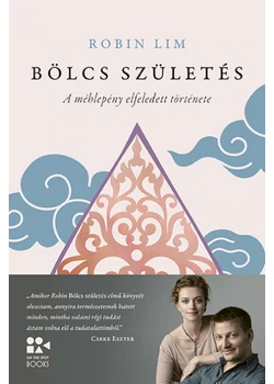 Bölcs születés - A méhlepény elfeledett története