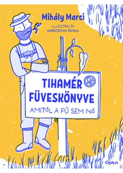 Tihamér füveskönyve - Amitől a fű sem nő