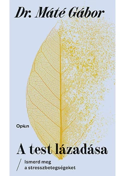 A test lázadása - Ismerd meg a stresszbetegségeket