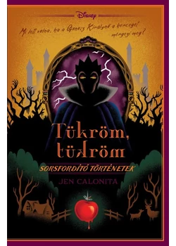 Tükröm, tükröm – Disney - Sorsfordító történetek