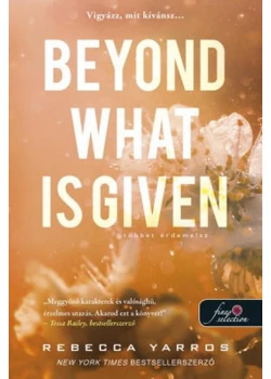 Beyond What is Given – Többet érdemelsz 