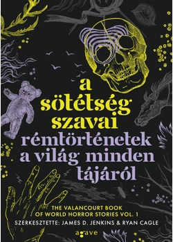 A sötétség szavai - Rémtörténetek a világ minden tájáról