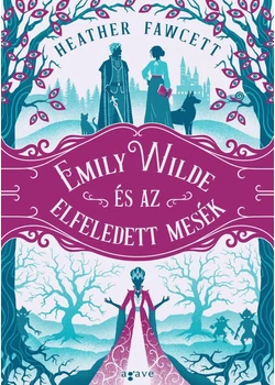 Emily Wilde és az elfeledett mesék 