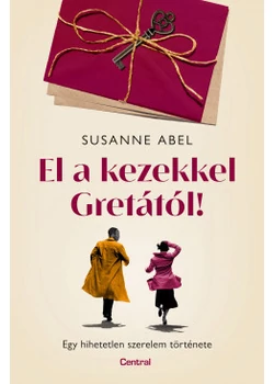 El a kezekkel Gretától!