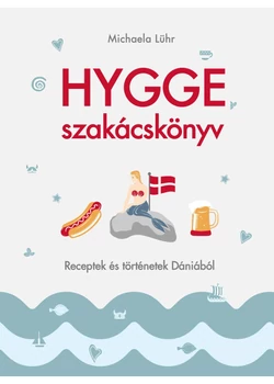 Hygge szakácskönyv – Receptek és történetek Dániából