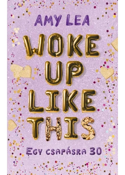Woke Up Like This – Egy csapásra 30