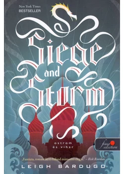 Siege and Storm - Ostrom és vihar /Grisha trilógia 2.