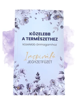 Inspiráló jegyzetfüzet - Közelebb a természethez, közelebb önmagadhoz