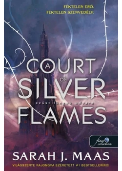 A Court of Silver Flames – Ezüst lángok udvara (Tüskék és rózsák udvara 5.)