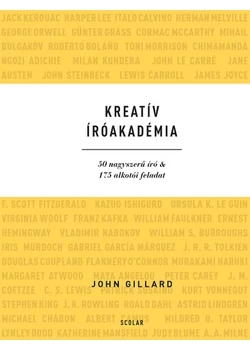 Kreatív Íróakadémia – 50 nagyszerű író &amp; 175 alkotói feladat