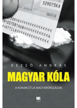 Magyar kóla - A kokain útja Magyarországon