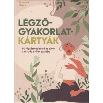 Légzőgyakorlat-kártyák – 50 légzőgyakorlat meditációhoz az elme, a test és a lélek számára