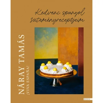 Viva Espana – Kedvenc spanyol süteményreceptjeim