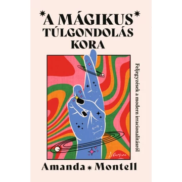 A mágikus túlgondolás kora