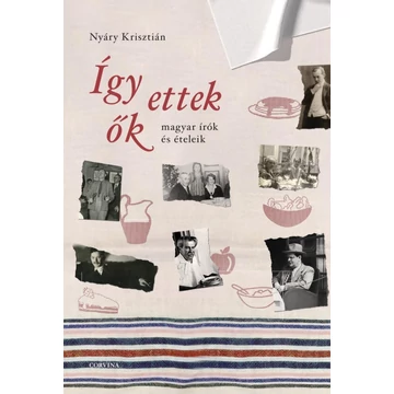 Így ettek ők - magyar írók és ételeik
