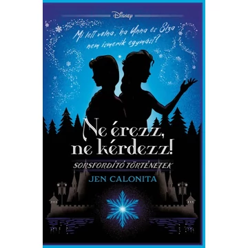 Ne érezz, ne kérdezz! - Disney - Sorsfordító történetek