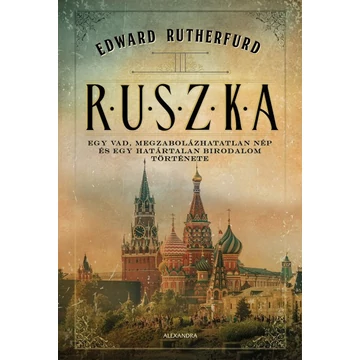 Ruszka - Egy vad, megzabolázhatatlan nép és egy határtalan birodalom története
