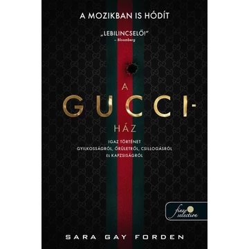 A Gucci-ház: Igaz történet gyilkosságról, őrületről, csillogásról és kapzsiságról