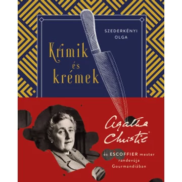 Krimik és krémek - Agatha Christie és Escoffier mester randevúja Gourmandiában