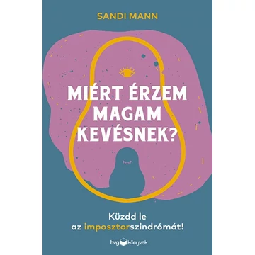 Miért érzem magam kevésnek? - Küzdd le az imposztorszindrómát!